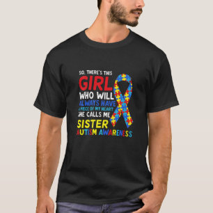 There's This Girl She Calls Me Sister Sis Autism A T-Shirt