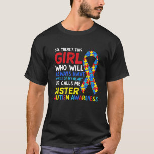 There's This Girl She Calls Me Sister Sis Autism A T-Shirt