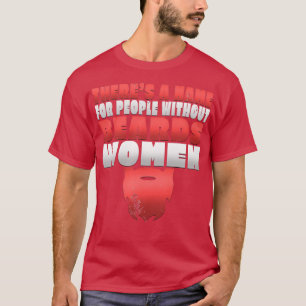 Therex27s A Name For People Without Beards Women T-Shirt