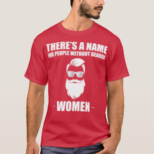 Therex27s Name For People Without Beards T-Shirt