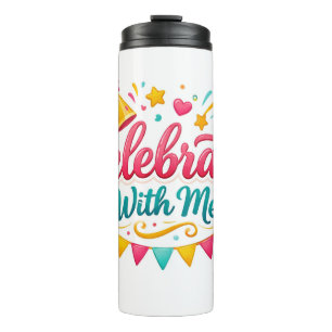 Thermal Mug with “Celebrate With Me” Design Idea