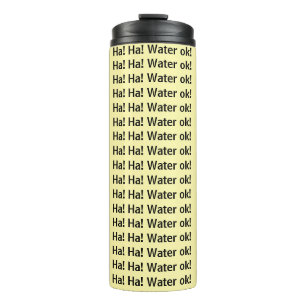 Thermal Tumbler Ha! Ha! Water ok Yellow