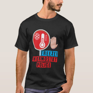 Thermostat Police Father's Day Humour Funny Dad Jo T-Shirt