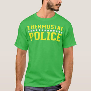 Thermostat Police Funny Mum or Dad T-Shirt
