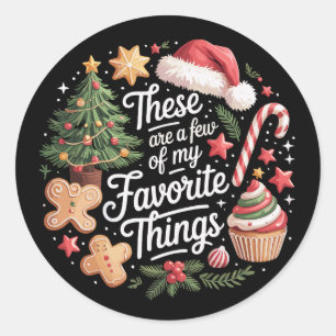 These Are A Few Of My Favourite Things Christmas  Classic Round Sticker