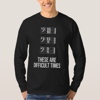 These Are Difficult Times  Bass Clef Time Signatur T-Shirt