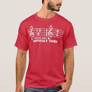 These Are Difficult Times Drums Music Beat T-Shirt