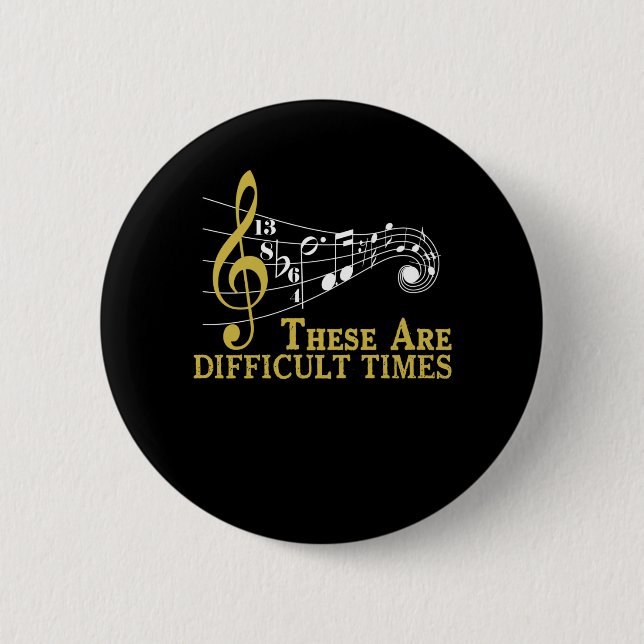 These Are Difficult Times - Music Lover Gifts 6 Cm Round Badge (Front)