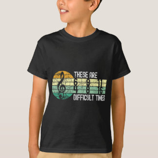 These Are Difficult Times Music Sheet Band Orchest T-Shirt