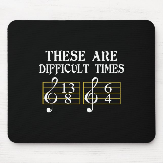 These Are Difficult Times Music Tee  Mouse Pad (Front)