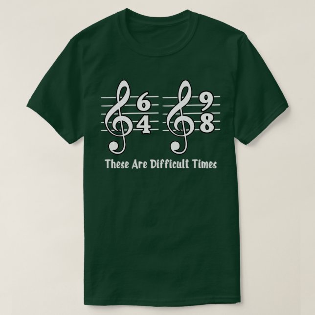 These Are Difficult Times Musician Music Lover Gif T-Shirt (Design Front)