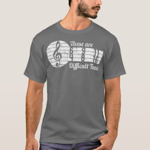 These are difficult times Treble maker music lover T-Shirt