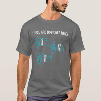 These Are Difficultimes Funny Musiceacheree family T-Shirt