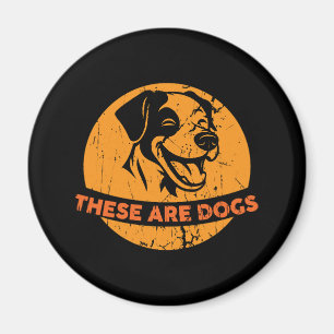 These Are Dogs Bold And Funny Retro Dog Lover Desi Magnet