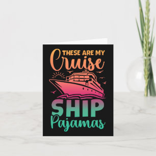 These Are My Cruise Ship Pyjamas Funny Family Trip Card