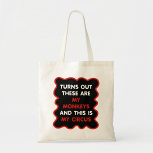 These Are My Monkeys And This Is My Circus Tote Bag