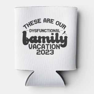 These Are Our Dysfunctional Family Vacation Funny Can Cooler