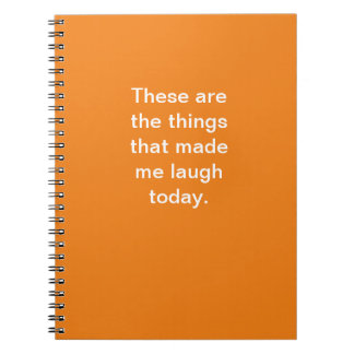 These are the things that made me laugh today. notebook