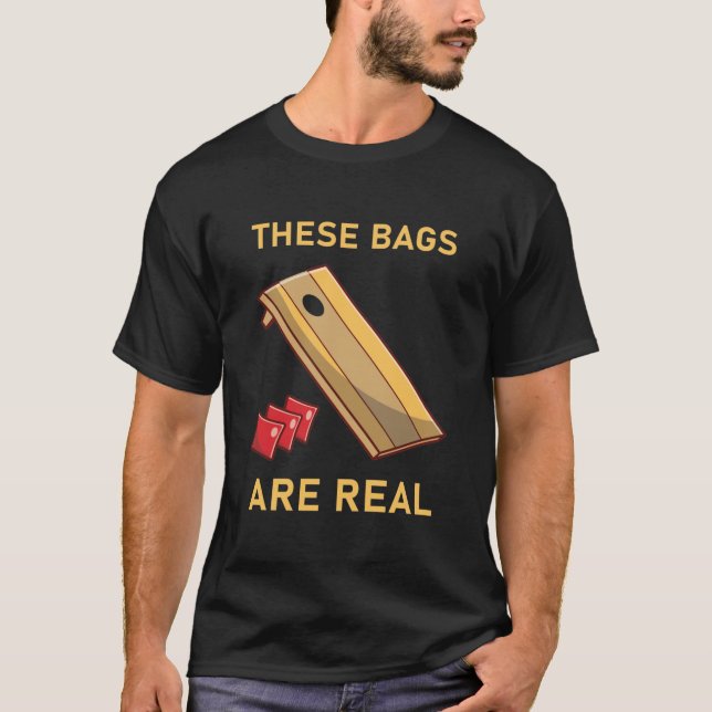 These Bags Are Real - Cornhole T-Shirt (Front)