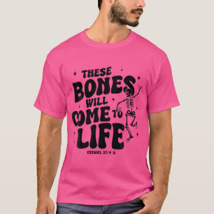 These Bones Will Come To Life Dancing Skeleton Chr T-Shirt