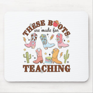 These Boots Are Made For Teaching Western Cowgirl  Mouse Pad