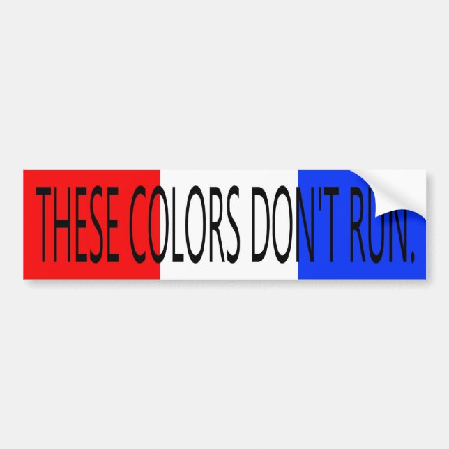 THESE COLORS DON'T RUN- BUMPER STICKER (Front)