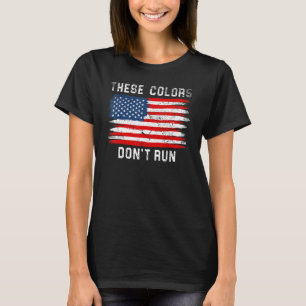 These Colours American Flag Don't Run Retro Vintag T-Shirt