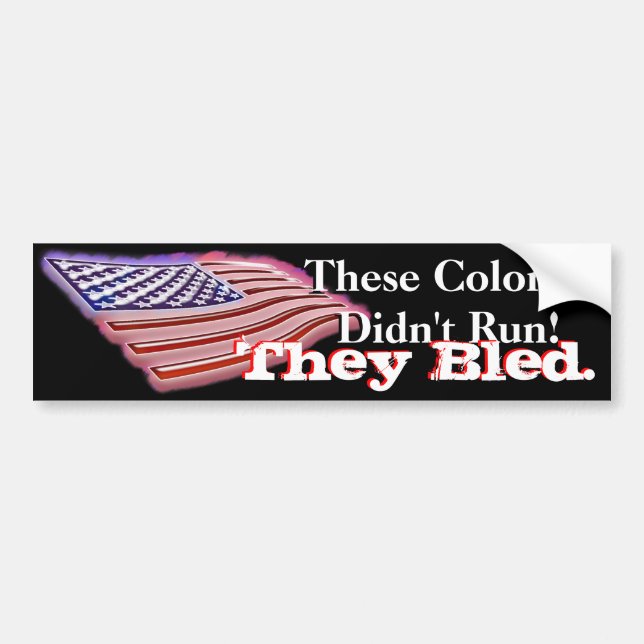 These Colours Didn't Run! Bumper Sticker (Front)