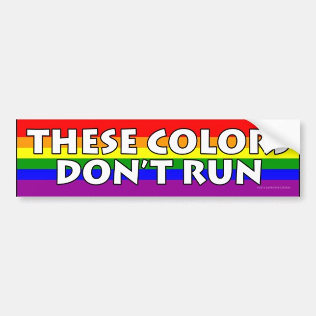 These Colours Don’t Run Rainbow Flag Bumper Sticker (Front)