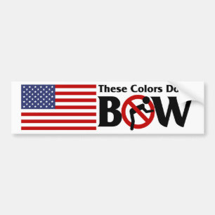 These Colours Don't Bow Bumper Sticker