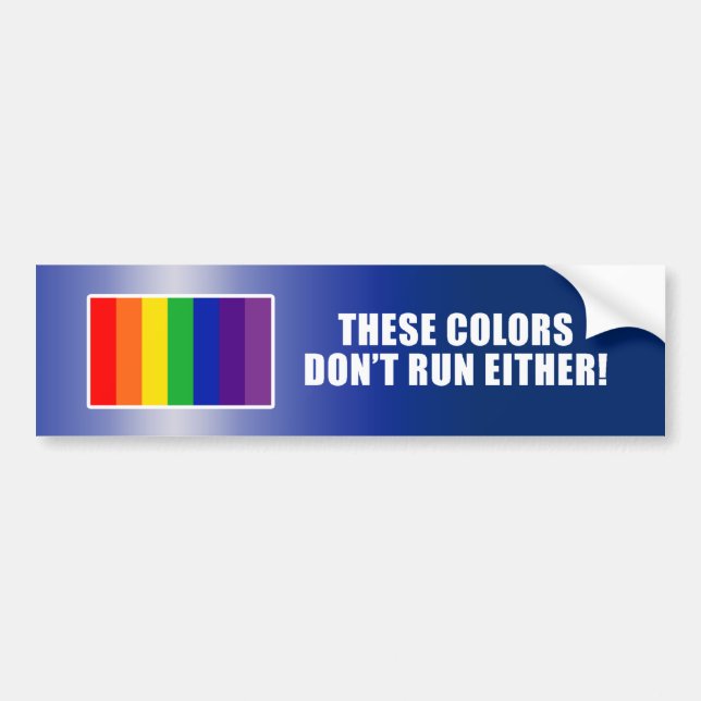 These Colours Don't Run Either! Bumper Sticker (Front)