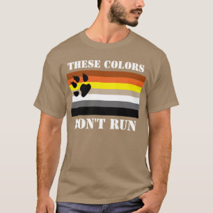 These colours don't run. Gay bear nation. T-Shirt