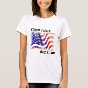 "These Colours Don't Run" Patriotic Women's T-Shir T-Shirt