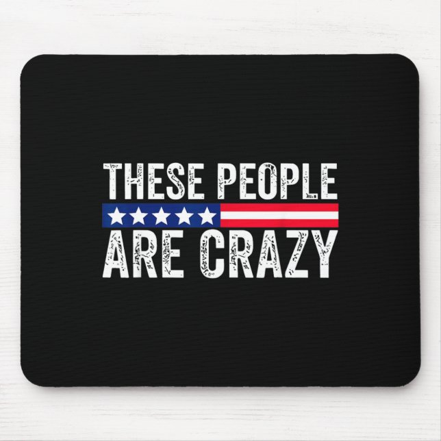 These People are Crazy Mouse Pad (Front)