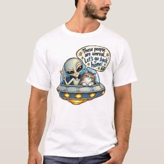 THESE PEOPLE ARE UNREAL, let's go back home Kitty T-Shirt