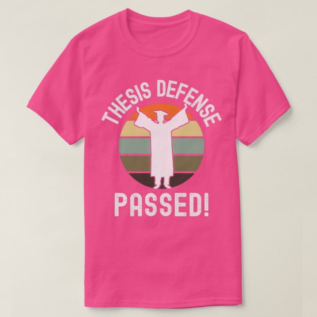 Thesis Defence Passed PhD Graduation Dissertation  T-Shirt (Design Front)