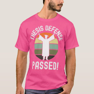 Thesis Defence Passed PhD Graduation Dissertation T-Shirt