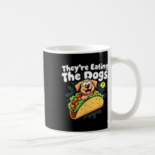 They Are Eating The Dogs Funny Trump The Cats The Coffee Mug