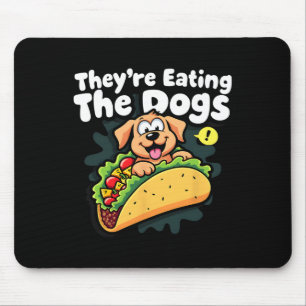 They Are Eating The Dogs Funny Trump The Cats The Mouse Pad