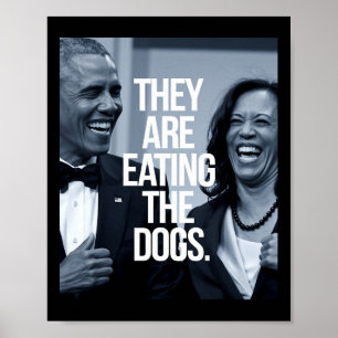 They Are Eating The Dogs Support President Kamala Poster