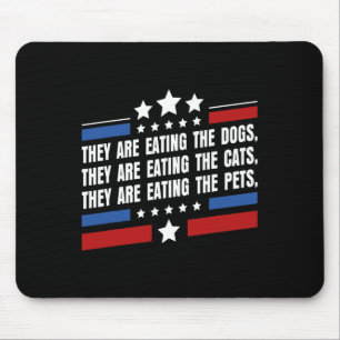 They Are Eating The Dogs The Cats The Pets Funny T Mouse Pad
