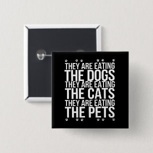 They Are Eating The Dogs The Cats The Pets Trump  15 Cm Square Badge