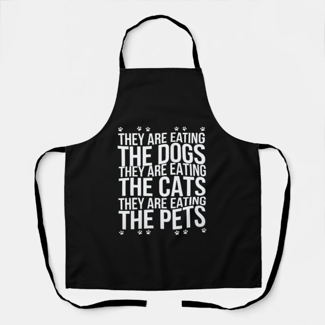 They Are Eating The Dogs The Cats The Pets Trump  Apron (Front)