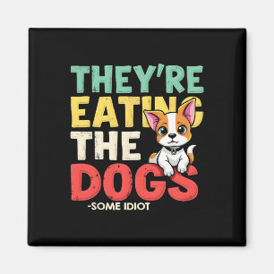 They Are Eating The Dogs The Cats The Pets Trump C Magnet