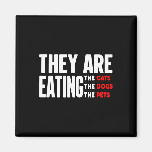 They Are Eating The Dogs - They're Eating The Cats Magnet