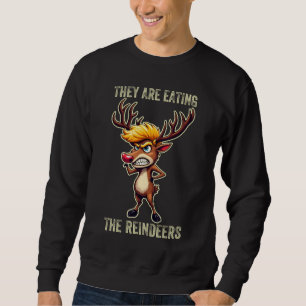 "They Are Eating the Reindeers" Funny Trump Xmas Sweatshirt