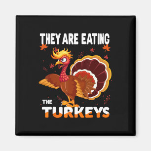 They Are Eating The Turkey Funny Donald Trump Than Magnet