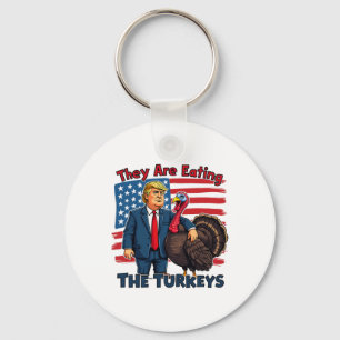They Are Eating The Turkeys Funny Donald Trump Tha Key Ring