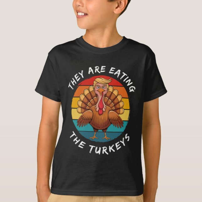 They Are Eating The Turkeys Funny Donald Trump Tha T-Shirt (Front)