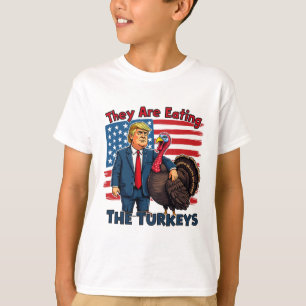 They Are Eating The Turkeys Funny Donald Trump Tha T-Shirt